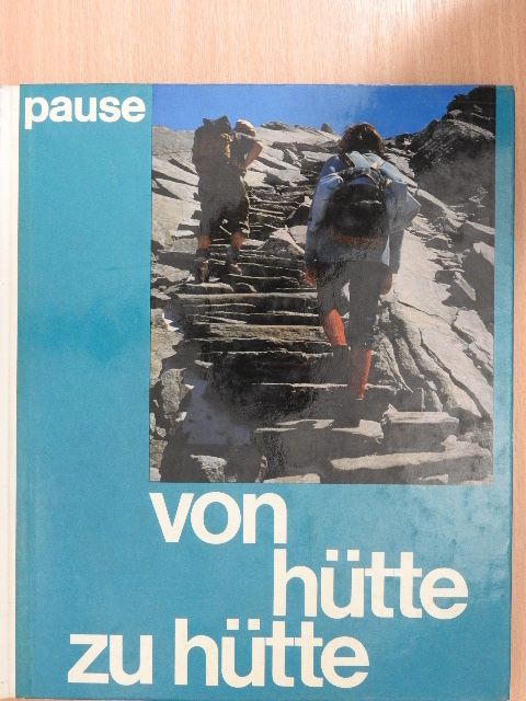 Walter Pause - Von Hütte zu Hütte [antikvár]