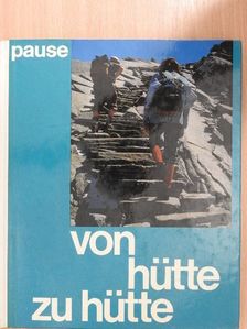Walter Pause - Von Hütte zu Hütte [antikvár]