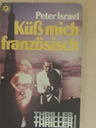 Peter Israel - Küß mich französisch [antikvár]
