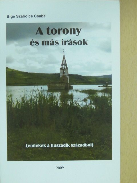 Bige Szabolcs Csaba - A torony és más írások (dedikált példány) [antikvár]