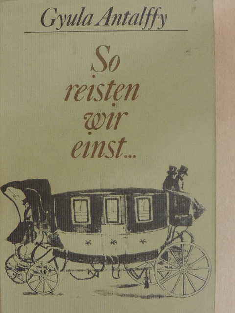 Antalffy Gyula - So reisten wir einst... [antikvár]