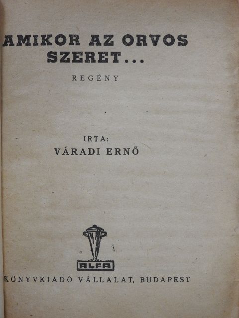 Váradi Ernő - Amikor az orvos szeret... [antikvár]