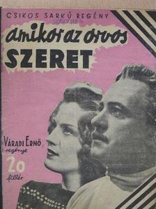 Váradi Ernő - Amikor az orvos szeret... [antikvár]