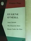 Eugene O'Neill - Anna Christie/The Emperor Jones/Desire Under the Elms [antikvár]
