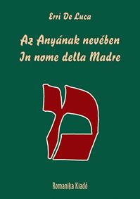 Erri De Luca - Az Anyának nevében / In nome del Madre