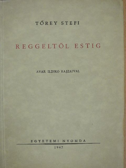 Tőrey Stefi - Reggeltől estig [antikvár]