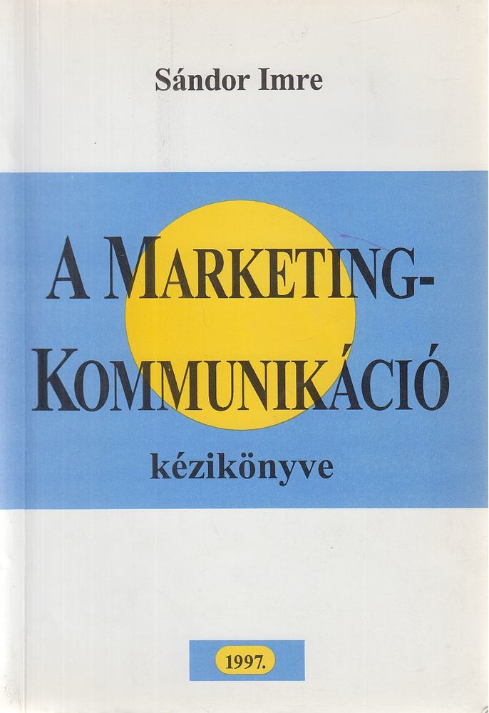 Imre Sándor - A marketingkommunikáció kézikönyve [antikvár]