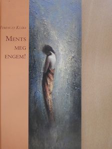 Ferenczy Klára - Ments meg engem! (dedikált példány) [antikvár]