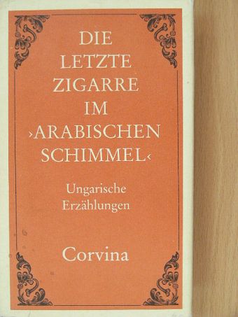 Babits Mihály - Die letzte zigarre im "Arabischen Schimmel" [antikvár]
