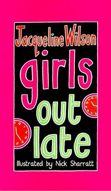 WILSON, JACQUELIN - Girls out Late [antikvár]