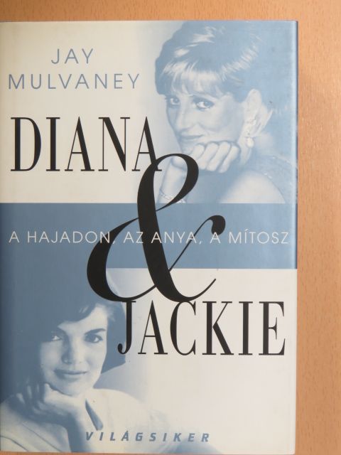 Jay Mulvaney - Diana és Jackie [antikvár]