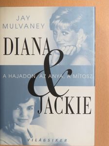 Jay Mulvaney - Diana és Jackie [antikvár]