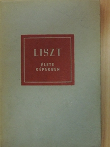 Szelényi István - Liszt Ferenc élete képekben [antikvár]