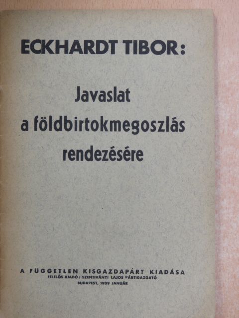 Eckhardt Tibor - Javaslat a földbirtokmegoszlás rendezésére [antikvár]