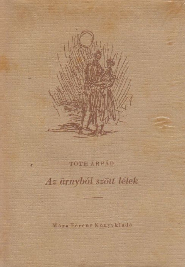 TÓTH ÁRPÁD - Az árnyból szőtt lélek [antikvár]