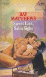 Bay Matthews - Sweet Lies, Satin Sighs [antikvár]