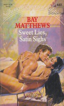 Bay Matthews - Sweet Lies, Satin Sighs [antikvár]