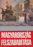 Gazsi József, Kis András, Nagy Gábor, M. Malahov, Száva Péter, Tóth Sándor, Váradi György, Dr. Ölvedi Ignác - Magyarország felszabadítása [antikvár]