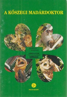 Horváth Lászlóné, Tompáné Balogh Mária - A kőszegi madárdoktor [antikvár]
