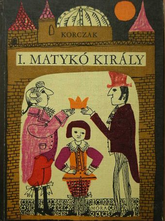 Janusz Korczak - I. Matykó király [antikvár]