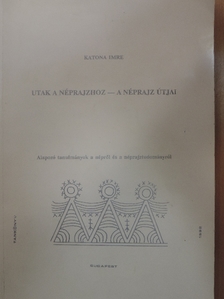 Utak a néprajzhoz - a néprajz útjai [antikvár]