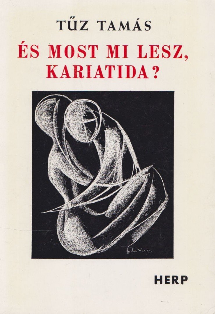 Tűz Tamás - És most mi lesz, Kariatida? (dedikált) [antikvár]