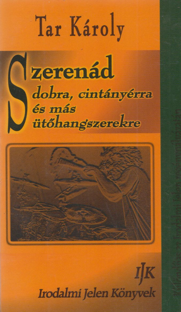 Tar Károly - Szerenád dobra, cintányérra és más ütőhangszerekre [antikvár]