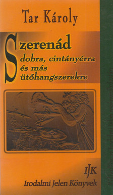 Tar Károly - Szerenád dobra, cintányérra és más ütőhangszerekre [antikvár]