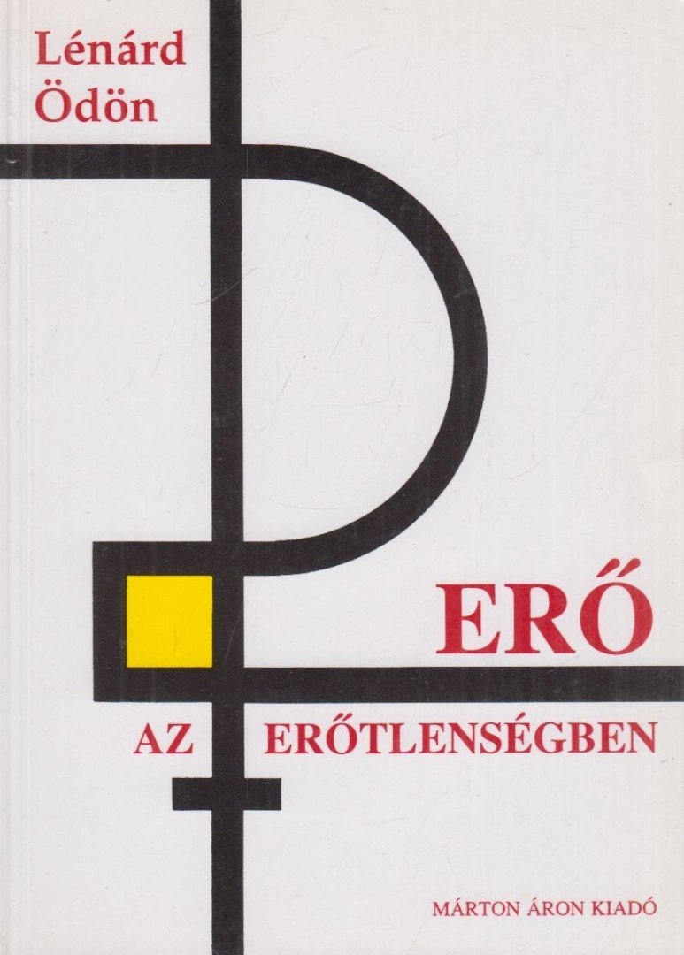 Lénárd Ödön - Erő az erőtlenségben [antikvár]
