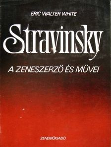 Eric Walter White - Stravinsky [antikvár]