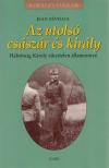 Jean Sévillia - Az utolsó császár és király [antikvár]