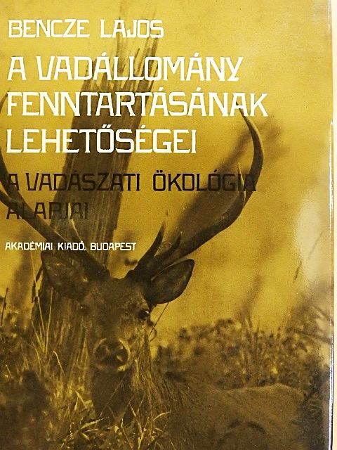 Bencze Lajos - A vadállomány fenntartásának lehetőségei [antikvár]