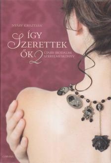 Nyáry Krisztián - Így szerettek ők 2. [antikvár]
