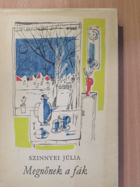 Szinnyei Júlia - Megnőnek a fák [antikvár]