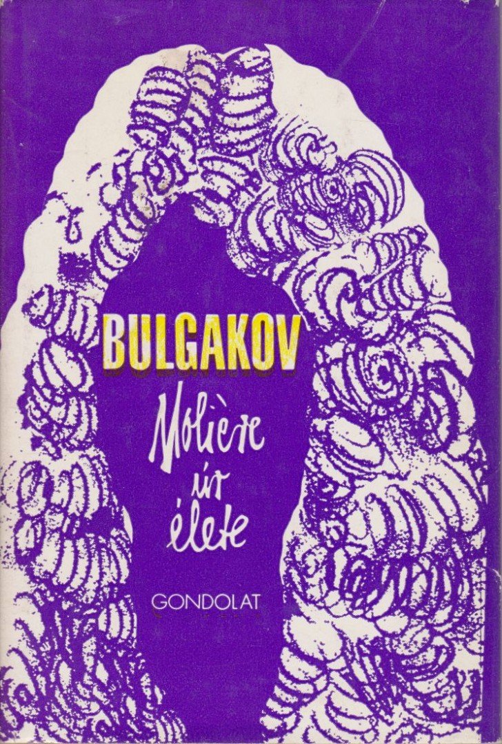 BULGAKOV, MIHAIL - Moliére úr élete [antikvár]