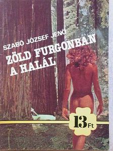 Szabó József Jenő - Zöld furgonban a halál [antikvár]