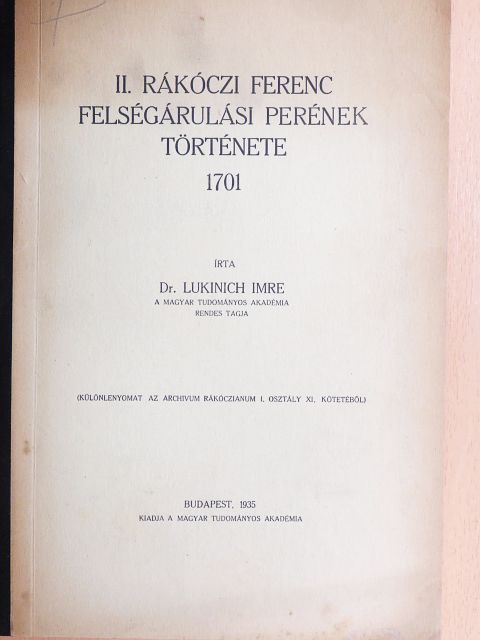 Dr. Lukinich Imre - II. Rákóczi Ferenc felségárulási perének története 1701 [antikvár]