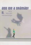 Almássy Bettina, Mosu Norbert László, Sopotnik Zoltán, Csicskár Dávid - Add ide a drámád! II. [antikvár]