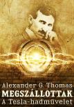 Alexander G. Thomas - Megszállottak - A Tesla-hadművelet [eKönyv: epub, mobi]
