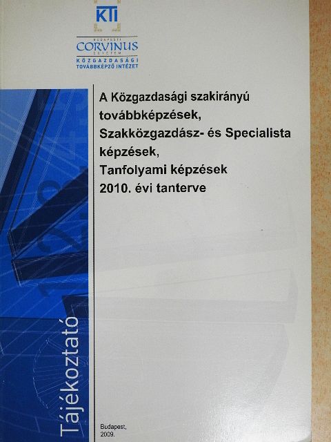 A Közgazdasági szakirányú továbbképzések, Szakközgazdász- és Specialista képzések, Tanfolyami képzések 2010. évi tanterve [antikvár]