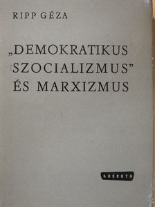 Ripp Géza - "Demokratikus szocializmus" és marxizmus [antikvár]