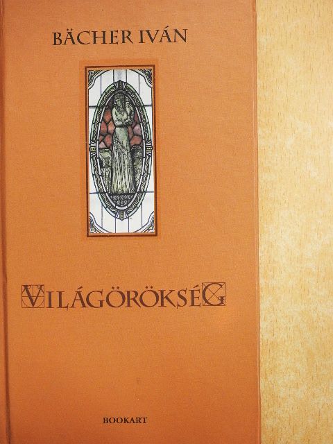 Bächer Iván - Világörökség [antikvár]
