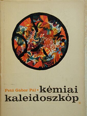 Pető Gábor Pál - Kémiai kaleidoszkóp [antikvár]