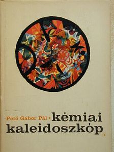 Pető Gábor Pál - Kémiai kaleidoszkóp [antikvár]