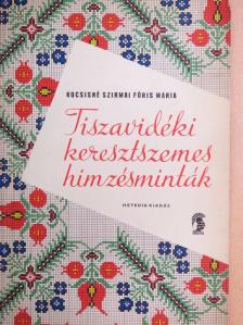 Kocsisné Szirmai Fóris Mária - Tiszavidéki keresztszemes hímzésminták [antikvár]