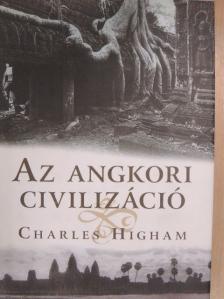 Charles Higham - Az angkori civilizáció [antikvár]