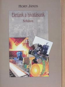 Bakó Károly - Életünk a hivatásunk [antikvár]