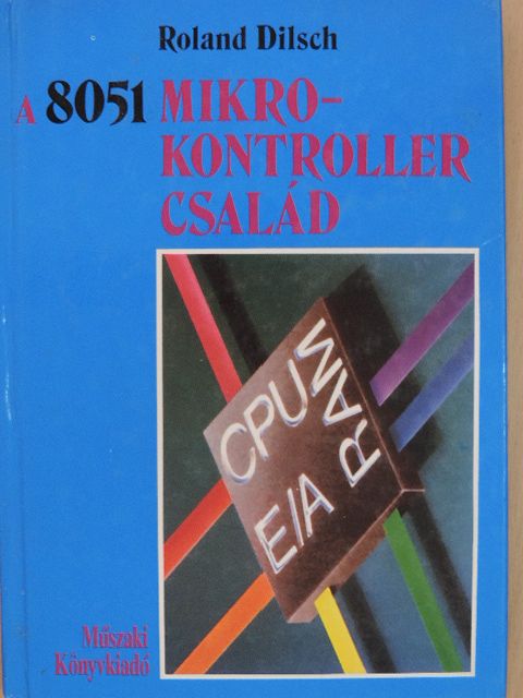 Roland Dilsch - A 8051 mikrokontroller-család [antikvár]