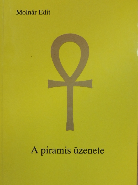 Molnár Edit - A piramis üzenete [antikvár]