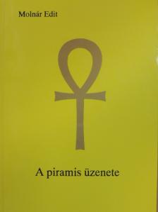 Molnár Edit - A piramis üzenete [antikvár]